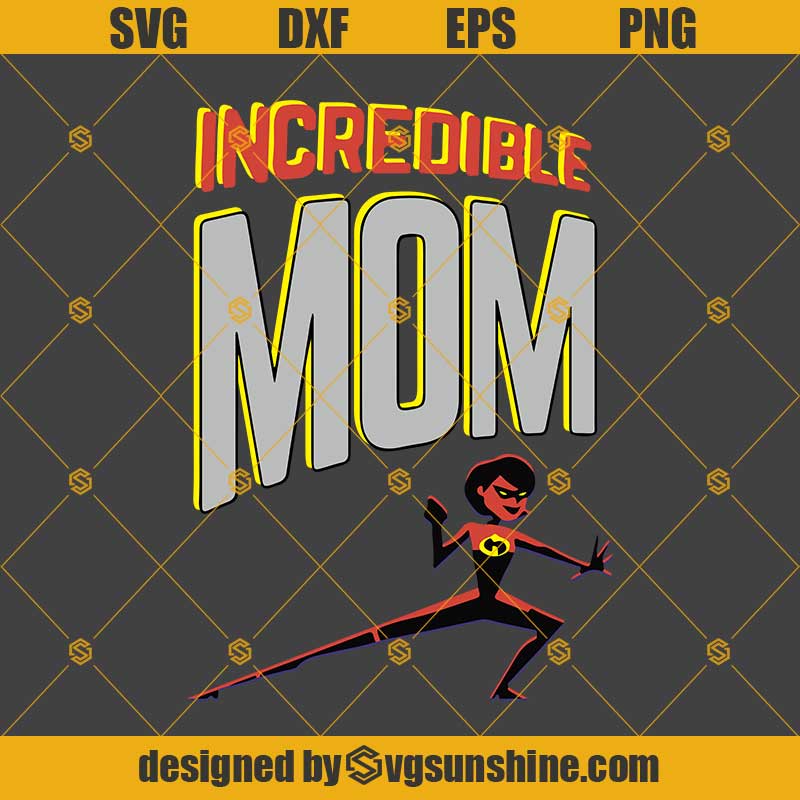 Incredible Mom Svg, The Incredibles Svg, Disney Svg, Mothers Day Svg ...