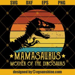 Mamasaurus Mother Of The Dinosaurs Trex Retro Vintage Svg, Mothers Day Svg, Mama Svg, Mamasaurus Svg, Trex Svg, Dinosaurus Svg, Mother Svg Png Dxf Eps