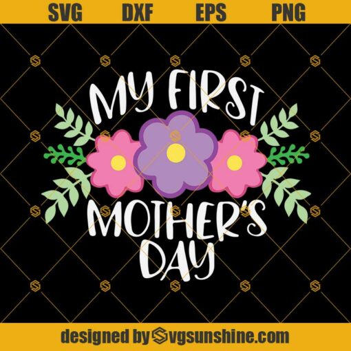 My First Mother’s Day Svg Dxf Eps Png Cut Files Clipart Cricut Silhouette Digital Download
