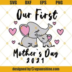 Our First Mother's Day 2021 Svg, Mama Svg, Mom Svg, Mommy 1st Mother's Day Svg, Elephant Svg, Baby Newborn Svg Dxf Png Eps