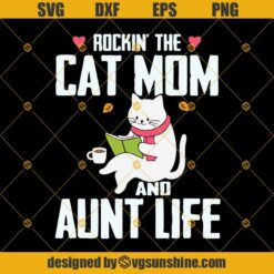 Rockin The Cat Mom And Aunt Life Cat Lover Svg Dxf Eps Png Cut Files Clipart Cricut Silhouette
