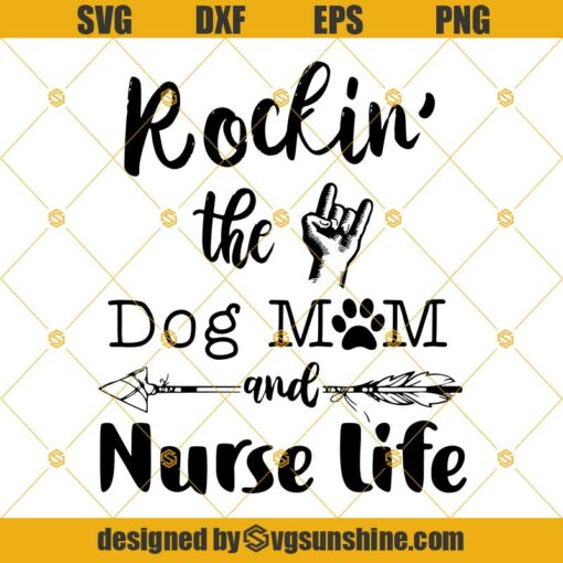 Rockin The Dog Mom And Nurse Life Svg, Mothers Day Svg