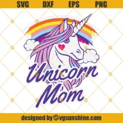 Unicorn Mom Svg, Mothers Day Svg, Unicorn Svg, Rainbow Svg, Mom Svg, Mothers Day Gift Svg, Mom Gift Svg, Mommy Svg Png Dxf Eps