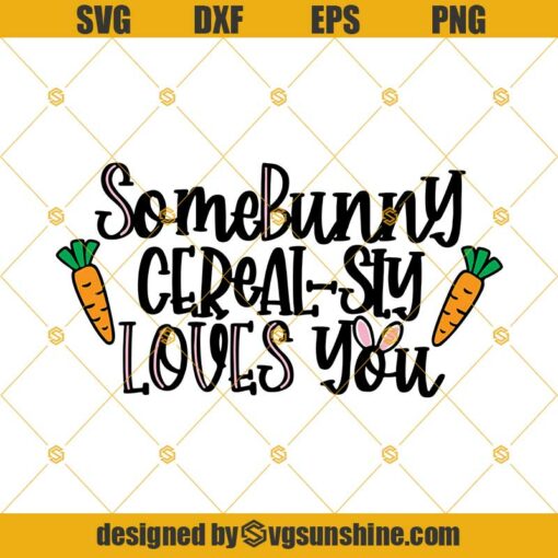 SomeBunny Cereal-Sly Loves You Svg, Some Bunny Loves You, Cereal-Sly Svg, Easter Cut File, Cereal, Cereal Bowl For Easter Svg Png Dxf, Eps