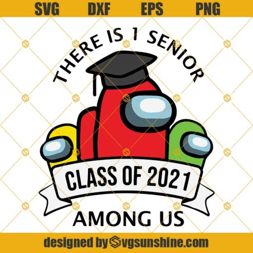 There Is 1 Senior Class Of 2021 Among Us Svg, Senior Graduation Svg, Graduation Gift Svg Png Dxf Eps Digital File
