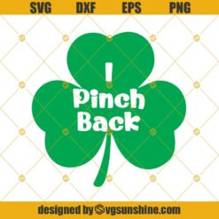 I Pinch Back Svg Files For Cricut Silhouette, Clover Svg Dxf Png Eps, St. Patrick's Day Svg, Digital Download St Patty's Svg