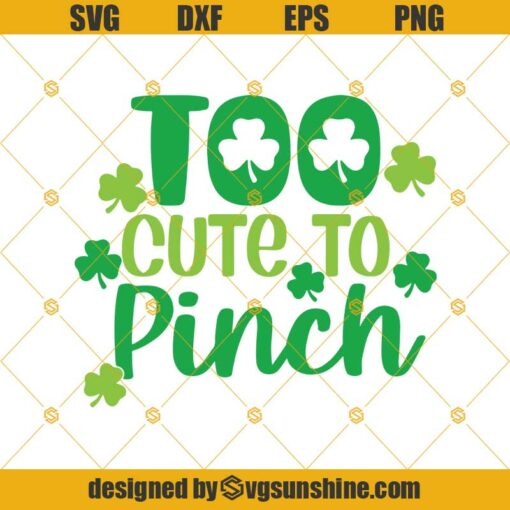 Too Cute To Pinch, St Patrick’s Day Svg, Clover Svg, Shamrock Svg, 2021 Clip Art, St Patrick’s Boys Shirts, Svg Files For Cricut, Silhouette