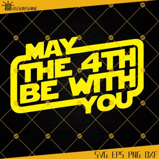 Star Wars SVG, May The 4th Be With You SVG, May The Fourth Be With You SVG DXF EPS PNG