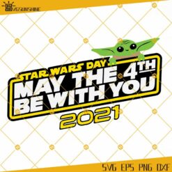 Star Wars Day SVG, May The 4th Be With You 2021 SVG, Baby Yoda SVG, The Mandalorian Star Wars SVG