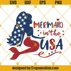 Mermaid In The USA SVG PNG DXF EPS Files For Silhouette, 4th of July Mermaid Svg, Patriotic Mermaid Svg, Independence Svg, Silhouette Cut File, Cricut Cut File