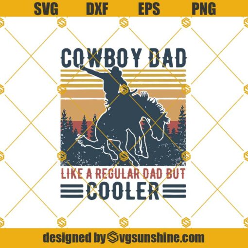Cowboy Dad Like A Regular Daddy But Cooler SVG PNG DXF EPS Files For Silhouette, Dad svg, Cowboy Dad Svg