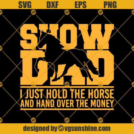 Horse Show Dad SVG PNG DXF EPS Files For Silhouette, Hold The Horse PNG, Horse  Svg, Dad Svg