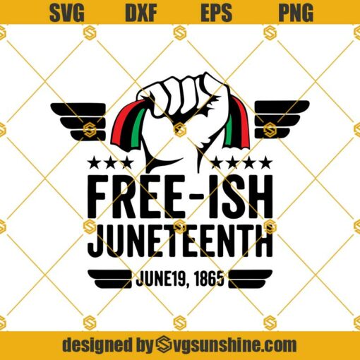 Juneteenth Black Freedom Free-Ish Since 1865 SVG PNG DXF EPS Files For Silhouette, Juneteenth Svg