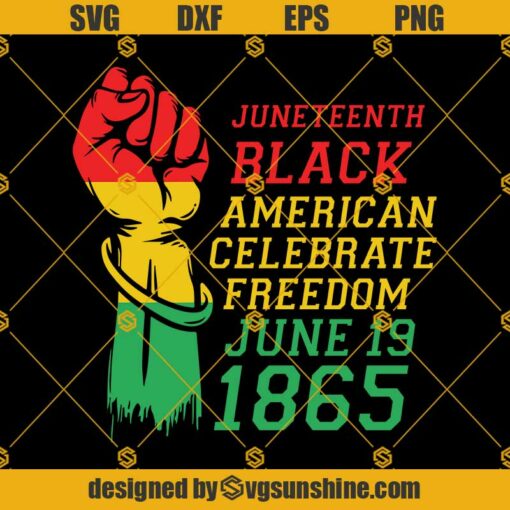 Juneteenth Black Freedom SVG PNG DXF EPS Files For Silhouette, Juneteenth Svg