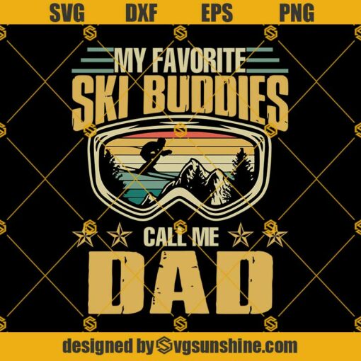 My Favorite Ski Buddies Call Me Dad SVG PNG DXF EPS Files For Silhouette,  Fathers Day Svg, Love Sport Svg