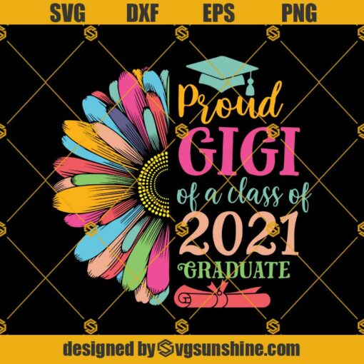 Proud Gigi Of A Class Of 2021 Graduate SVG, Graduate Sunflower SVG, Gigi Svg