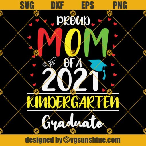 Proud Mom of a 2021 Kindergarten Graduate SVG, Graduate  SVG, Mom Svg