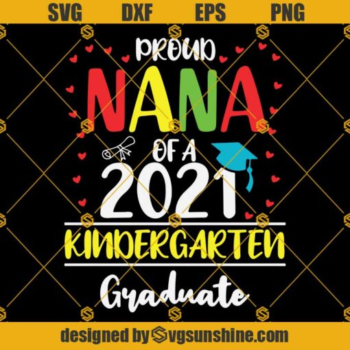 Proud Nana of a 2021 Kindergarten Graduate SVG, Graduate  SVG