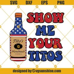 Show Me Your Tito's SVG, Vodka Lover SVG, Tito's Fan SVG,  Party SVG, Drinking Svg