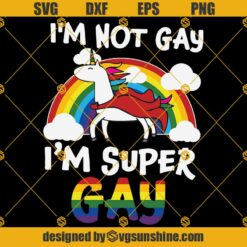 I'M NOT GAY, I'M SUPER GAY SVG PNG DXF EPS Files For Silhouette, GAY SVG, LGBT Svg