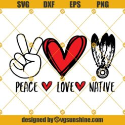 Peace Love Native SVG PNG DXF EPS Files For Silhouette, Native American Svg, Native Svg