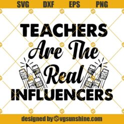 Teachers Are The Real Influencers SVG PNG DXF EPS Files For Silhouette, Teachers Svg