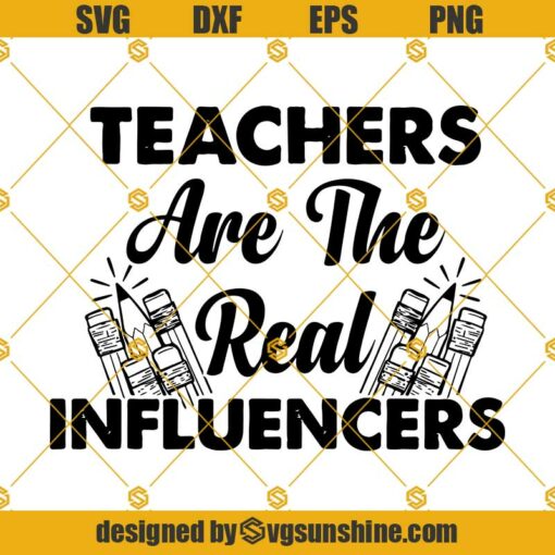 Teachers Are The Real Influencers SVG PNG DXF EPS Files For Silhouette, Teachers Svg