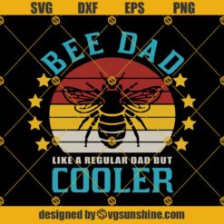 Bee Dad Like A Regular Dad But Cooler SVG PNG DXF EPS Files For Silhouette, Cooler Dad SVG, I Love My Dad SVG, Bee Dad Gift, Regular Dad Svg