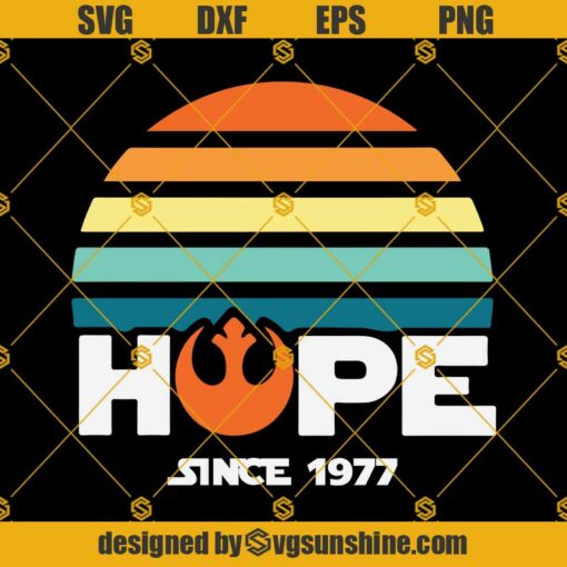 Hope Since 1977 starwars SVG PNG DXF EPS Files For Silhouette, Hope Since 1977 SVG, Star Wars SVG