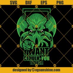 I Want Cthulh-You To Obey SVG PNG DXF EPS Files For Silhouette
