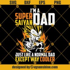 Im A Super Saiyan Dad SVG PNG DXF EPS Files For Silhouette, Fathers Day SVG, Dragon Ball SVG