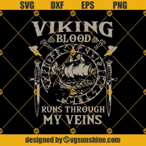 Viking Blood Runs Through My Veins SVG PNG DXF EPS Files For Silhouette, Viking Svg