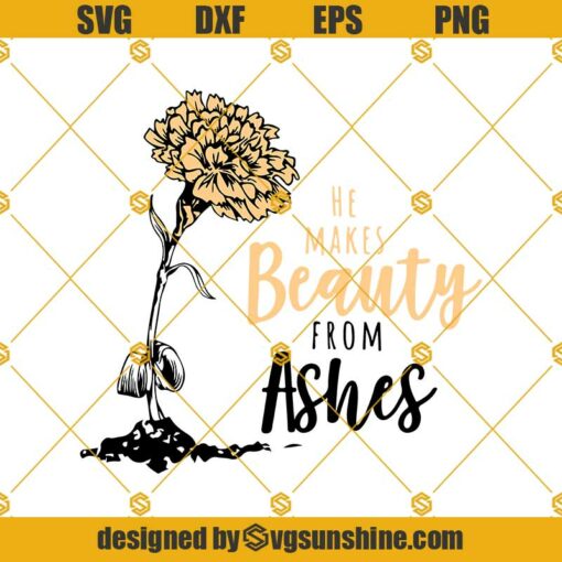 He Makes Beauty From Ashes SVG PNG DXF EPS Files For Silhouette, Christian SVG