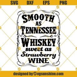 Smooth As Tennessee Whiskey SVG PNG DXF EPS Files For Silhouette, Sweet As Strawberry Wine Svg, Whiskey Svg
