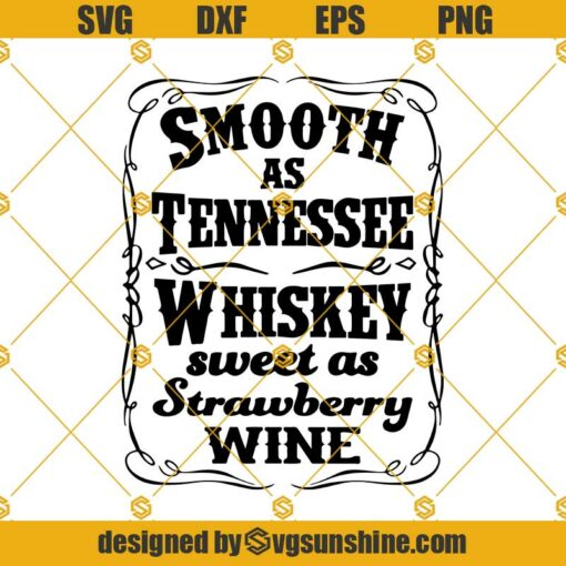 Smooth As Tennessee Whiskey SVG PNG DXF EPS Files For Silhouette, Sweet As Strawberry Wine Svg, Whiskey Svg