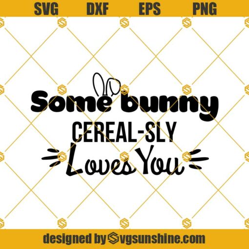 Some Bunny Cereal-Sly Loves You SVG PNG DXF EPS Files For Silhouette,  Some Bunny Cereal-Sly Loves You Svg Cereal-Sly Svg, Bunny Svg, Rabbit Svg, Carrot Svg, Easter Day Svg