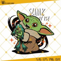 Baby Yoda SVG, Star Wars SVG, Yoda SVG, Slimy Is It SVG
