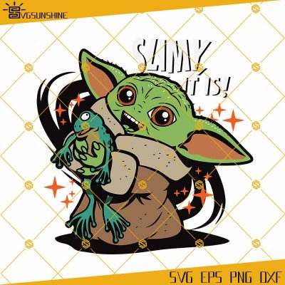 Baby Yoda SVG, Star Wars SVG, Yoda SVG, Slimy Is It SVG - Sunshine
