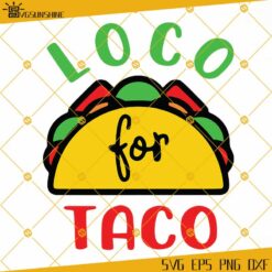 Loco For Taco SVG, Cinco De Mayo SVG, For Fiesta SVG, Tacos SVG, Funny Taco SVG