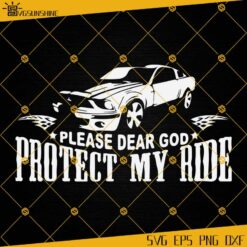 Please Dear God Protect My Ride SVG PNG DXF EPS