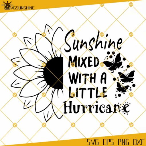 Sunflower Butterfly SVG, Sunshine Mixed With A Little Hurricane SVG, Being Sunshine Mixed, Hurricane SVG