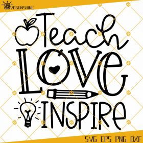 Teach Love Inspire SVG, Back To School SVG, Teacher SVG, Teacher ...