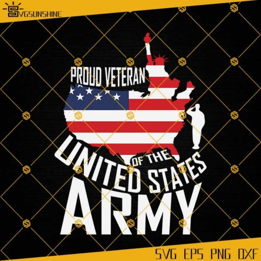 Proud Veteran Of The United States Army SVG, Veteran SVG, Veterans Day SVG, US Army SVG PNG DXF EPS