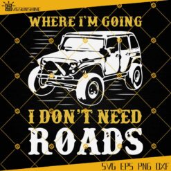 Where I Am Going I Do Not Need Roads SVG, Back To The Future Off Road SVG, Roads SVG, Car SVG