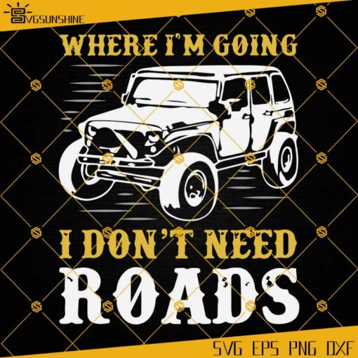 Where I Am Going I Do Not Need Roads SVG, Back To The Future Off Road SVG, Roads SVG, Car SVG