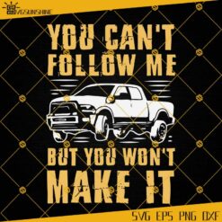 You Can Not Follow Me But You Wont Make It SVG, Jeep SVG, Car SVG