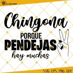 Chingona Porque Pendejas Hay Muchas SVG PNG DXF EPS