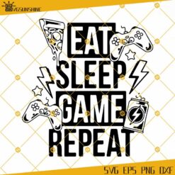 Eat Sleep Game Repeat SVG, Gamer SVG, Video Game SVG, Game Controller SVG, Gamer Shirt SVG, Funny Gaming Quotes