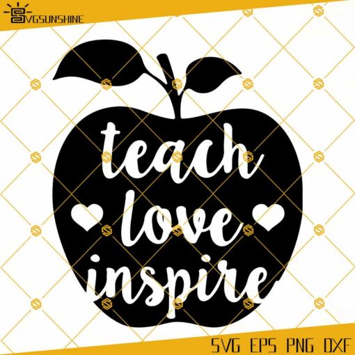 Teach Love Inspire SVG, Teacher SVG, School SVG, Teach SVG, Cut Files For Cricut Silhouette