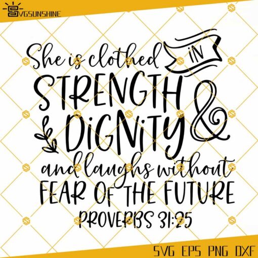 She Is Clothed In Strength And Dignity SVG, Faith SVG, Jesus SVG, God SVG, Religious SVG, Bible SVG, Quote SVG, Saying SVG, Christian SVG